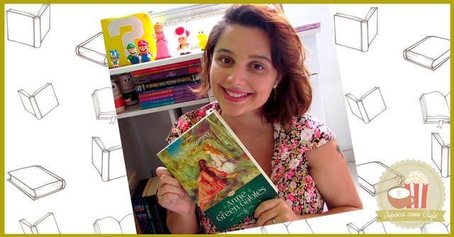 anne de green gables, resenha anne de green gables, anne shirley, avonlea, resenha de livros, blog literário, pipoca com café, blog pipoca com café, anne of green gables, anne green gables