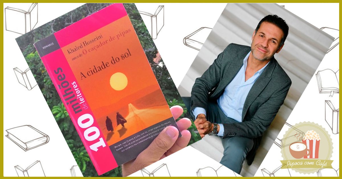 A Cidade do Sol – Khaled Hosseini | Resenha de Livros