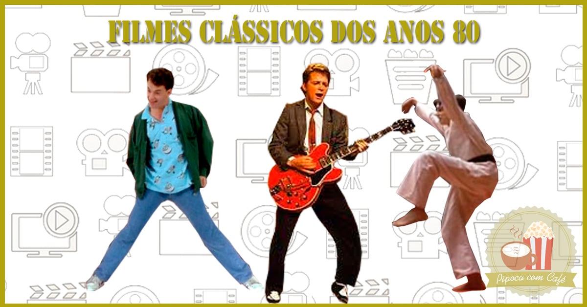 Inesquecíveis Filmes Clássicos dos Anos 80