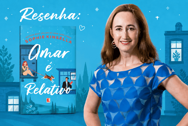 Resenha de “Amar é Relativo – Sophie Kinsella”. Vale a pena ler?